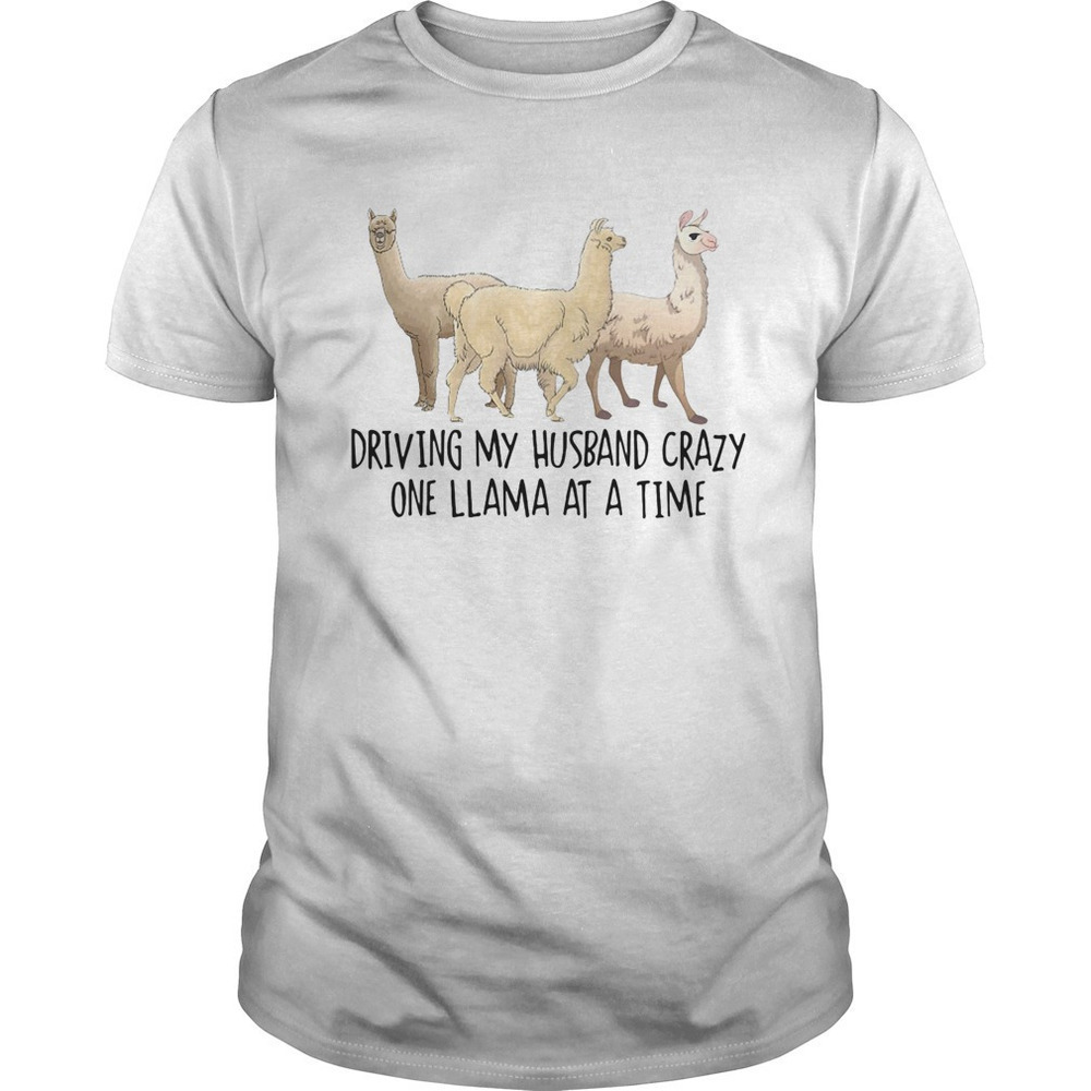 Driving My Husband Crazy One Llama At A Time E Shirt